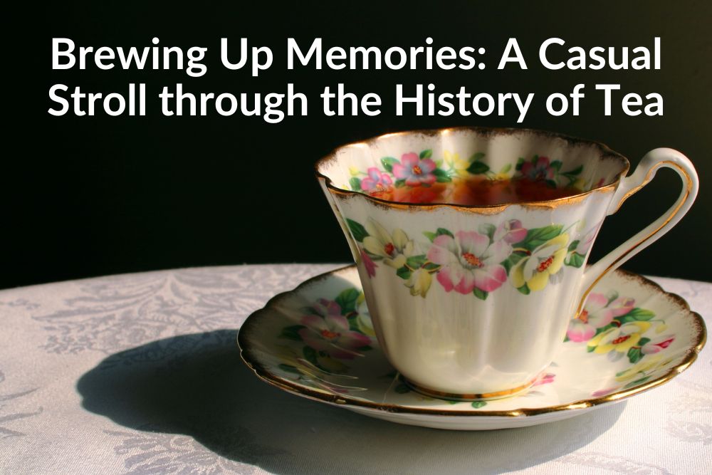 Brewing Up Memories: A Casual Stroll through the History of Tea in Britain